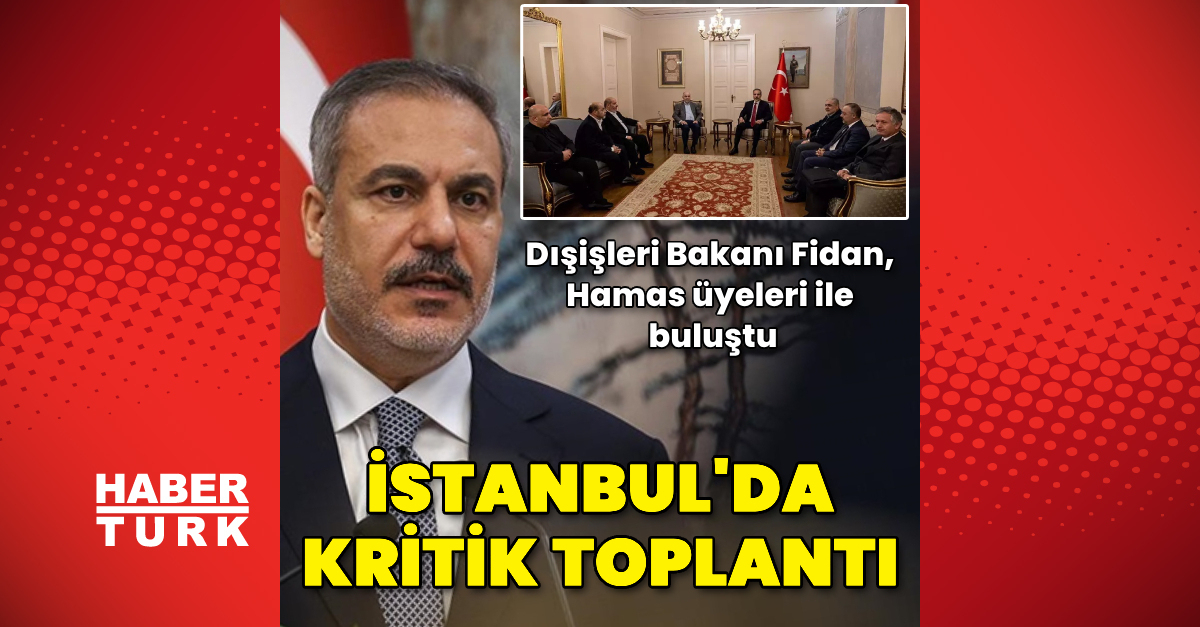 Bakan Fidan Hamas üyeleriyle buluştu