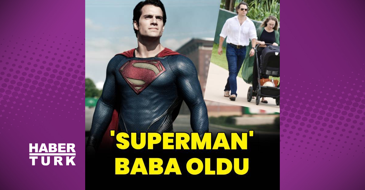 ‘Superman’ Henry Cavill baba oldu